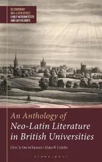 An Anthology of Neo-Latin Literature in British Universities