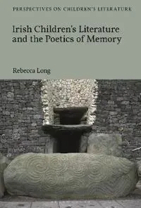 Irish Children’s Literature and the Poetics of Memory
