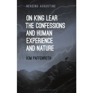 On King Lear, The Confessions, and Human Experience and Nature