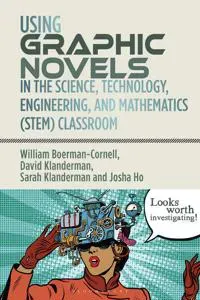 Using Graphic Novels in the Science, Technology, Engineering, and Mathematics (STEM) Classroom