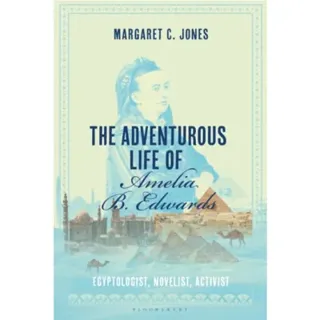 The Adventurous Life of Amelia B. Edwards