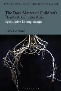 The Dark Matter of Children’s 'Fantastika' Literature