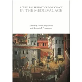 A Cultural History of Democracy in the Medieval Age