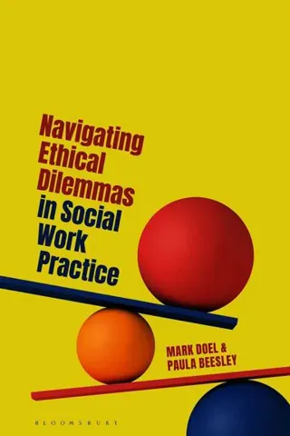 Navigating Ethical Dilemmas in Social Work Practice