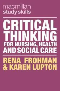 Critical Thinking for Nursing, Health and Social Care