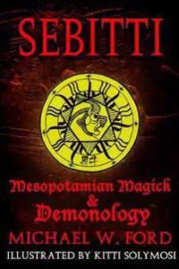 Sebitti: Mesopotamian Magick & Demonology
