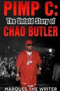 Pimp C: the Untold Story of Chad Butler