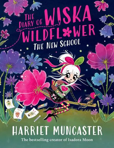 Diary of Wiska Wildflower: The New School (From the creator of Isadora Moon, Harriet Muncaster)
