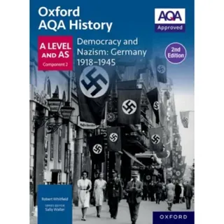 Oxford AQA History for A Level: Democracy and Nazism: Germany 1918-1945 Student Book Second Edition