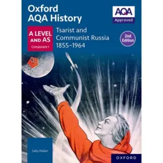 Oxford AQA History for A Level: Tsarist and Communist Russia 1855-1964 Student Book (Second Edition)