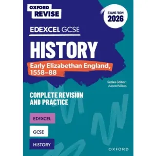 Oxford Revise: Edexcel GCSE History: Early Elizabethan England, 1558-88 Complete Revision and Practice (Exams from 2026)
