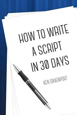 How To Write A Script in 30 Days