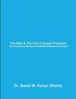 Rise & The Fall of Somali President His Excellency Mohamed Abdillahi Mohamed (Farmajo)