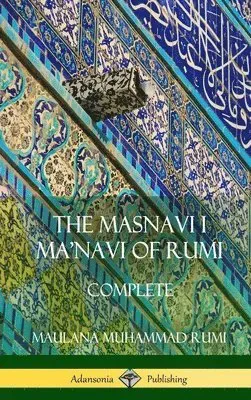 The Masnavi I Ma'navi of Rumi