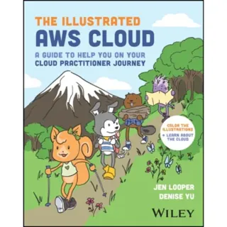 The Illustrated AWS Cloud – A Guide to Help You on Your Cloud Practitioner Journey