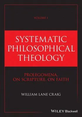 Systematic Philosophical Theology, Volume 1