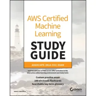 AWS Certified Machine Learning Engineer Study Guid e: Associate (MLA–C01) Exam