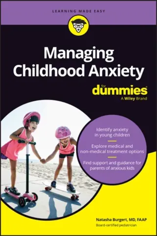 Managing Childhood Anxiety For Dummies