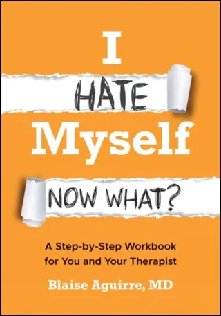 I Hate Myself. Now What?
