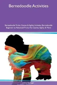 Bernedoodle Activities Bernedoodle Tricks, Games & Agility Includes