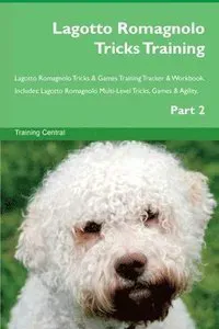 Lagotto Romagnolo Tricks Training Lagotto Romagnolo Tricks & Games Training Tracker & Workbook. Includes