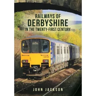 Railways of Derbyshire in the Twenty-First Century