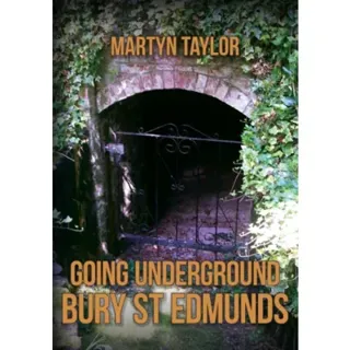 Going Underground: Bury St Edmunds