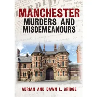 Manchester Murders and Misdemeanours