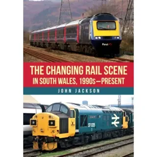 The Changing Rail Scene in South Wales