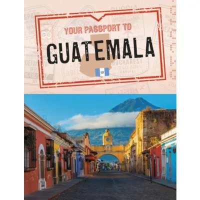 Your Passport to Guatemala