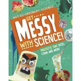 Get Messy with Science!