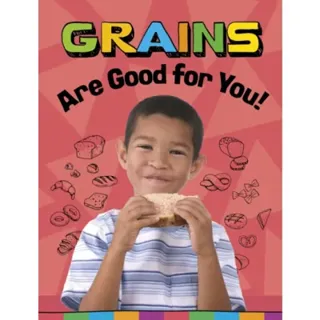Grains Are Good for You!