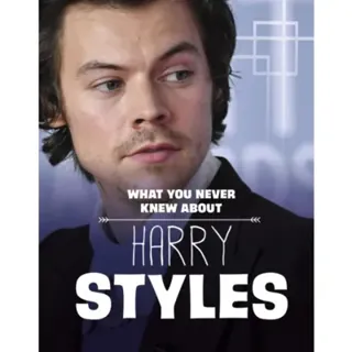 What You Never Knew About Harry Styles