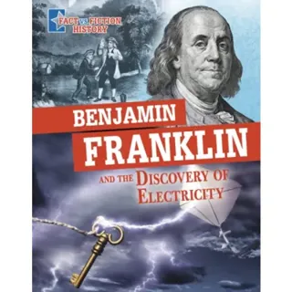 Benjamin Franklin and the Discovery of Electricity