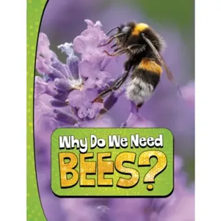 Why Do We Need Bees?