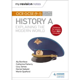 My Revision Notes: OCR GCSE (9-1) History A: Explaining the Modern World, Second Edition
