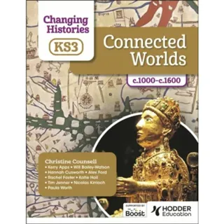 Changing Histories for KS3: Connected Worlds, c.1000–c.1600