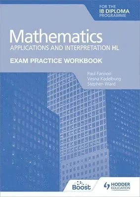 Exam Practice Workbook for Mathematics for the IB Diploma: Applications and interpretation HL