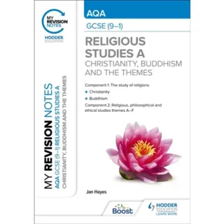 My Revision Notes: AQA GCSE (9-1) Religious Studies Specification A Christianity, Buddhism and the Religious, Philosophical and Ethical Themes