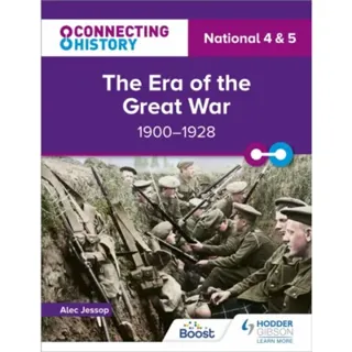 Connecting History: National 4 & 5 The Era of the Great War, 1900–1928