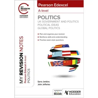 My Revision Notes: Pearson Edexcel A-level Politics: UK Government and Politics, Political Ideas and Global Politics