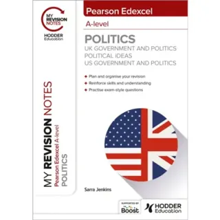 My Revision Notes: Pearson Edexcel A-level Politics: UK Government and Politics, Political Ideas and US Government and Politics