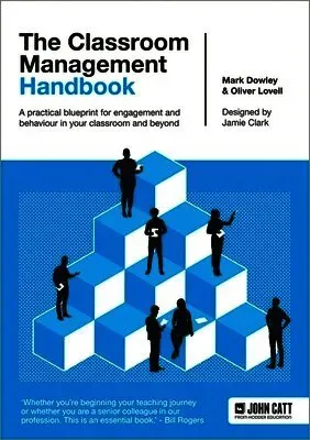 The Classroom Management Handbook: A practical blueprint for engagement and behaviour in your classroom and beyond