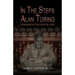 In the Steps of Alan Turing: Working in the Digital Age