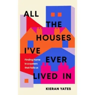 All The Houses I've Ever Lived In