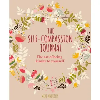 Self-Compassion Journal: Art of Being Kinder to Yourself