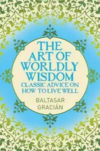 The Art of Worldly Wisdom