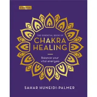 Essential Book of Chakra Healing: Balance Your Vital Energie