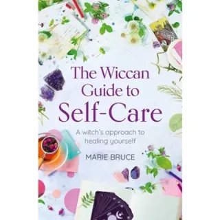 Wiccan Guide to Self-Care: A Witch's Approach to Healing You