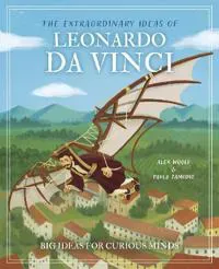 The Extraordinary Ideas of Leonardo Da Vinci